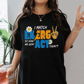 Sandjest I Match Energy So How We Gonna to Act Today T-Shirt, Sarcastic Funny Shirt, I Match Energy Shirt, Funny Quote Tee